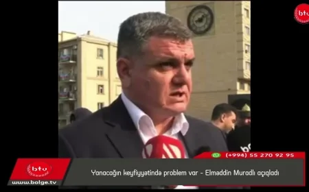 Yanacağın keyfiyyətində problem var – Elməddin Muradlı açıqladı