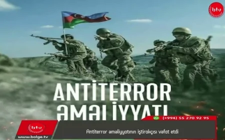 Antiterror əməliyyatının iştirakçısı vəfat etdi