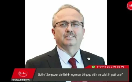 Səfir: "Zəngəzur dəhlizinin açılması bölgəyə sülh və sabitlik gətirəcək"