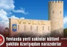 Yevlaxda yerli sakinlər kütləvi şəkildə “Azərişıq”dan narazıdırlar