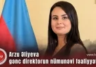 Arzu Əliyeva – gənc direktorun nümunəvi fəaliyyəti