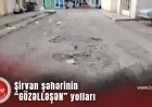 Şirvanın “gözəlləşən” yolları