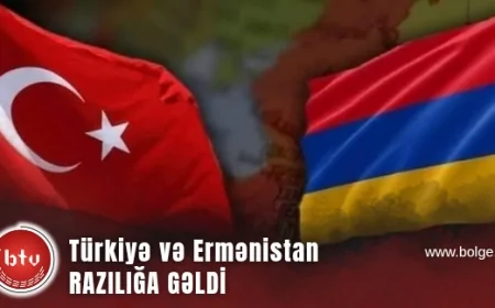 Türkiyə və Ermənistan RAZILIĞA GƏLDİ