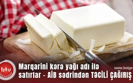 Marqarini kərə yağı adı ilə satırlar - AİB sədrindən TƏCİLİ ÇAĞIRIŞ