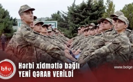 Hərbi xidmətlə bağlı YENİ QƏRAR VERİLDİ