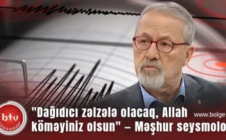 "Dağıdıcı zəlzələ olacaq, Allah köməyiniz olsun" — Məşhur seysmoloqdan təcili ÇAĞRIŞ
