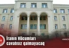Müdafiə Nazirliyi: İranın Hücumları cavabsız qalmayacaq