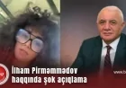 Model Çelsi Baxşıyeva, professor İlham Pirməmmədov haqqında şok açıqlama verib