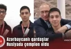 Azərbaycanlı qardaşlar Rusiyada çempion oldu — Putin onları təbrik etdi